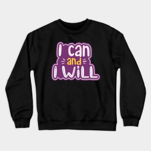 I Can and I Will Girl Power Motivational Inspiration Crewneck Sweatshirt